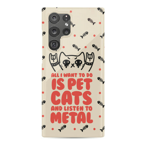 All I Want To Do Is Pet Cats And Listen To Metal Phone Case